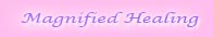Magnified Healing